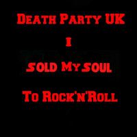 Death Party UK - I Sold My Soul to Rock'n' Roll