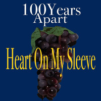 100years Apart - Heart on My Sleeve