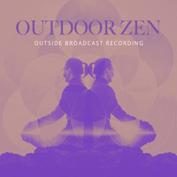 Outside Broadcast Recording - Outdoor Zen