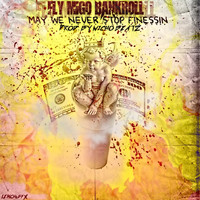 Fly Migo Bankroll - May We Never Stop Finessin (Explicit)