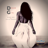 Dirty Boy - D.G. (Dream Girl) [feat. David Andrew]