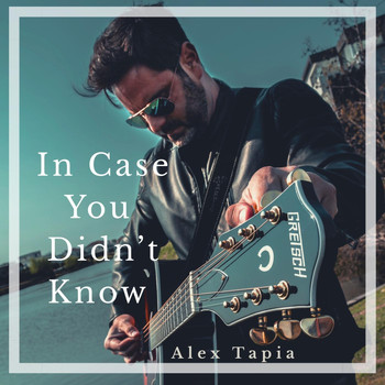 Alex Tapia - In Case You Didn't Know