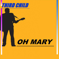 Third Child - Oh Mary