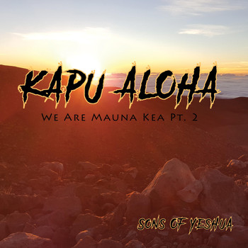 Sons of Yeshua - Kapu Aloha / We Are Mauna Kea, Pt. 2