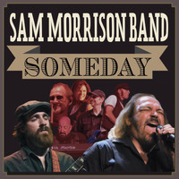 Sam Morrison Band - Someday