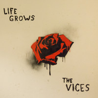 The Vices - Life Grows