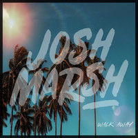 Josh Marsh - Walk Away