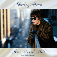 Shirley Horn - Remastered Hits (All Tracks Remastered)