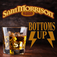 Sam Morrison Band - Bottom's Up!