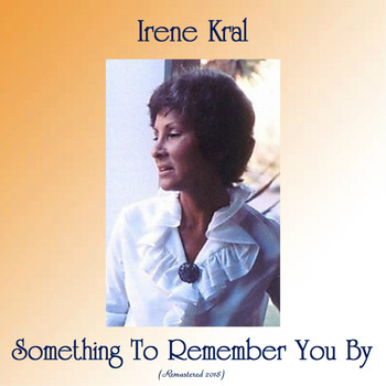 Irene Kral - Something to Remember You By (Remastered 2018)