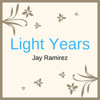 Jay Ramirez - Light Years