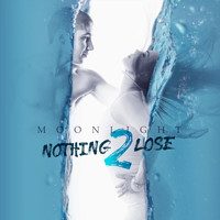 Moonlight - Nothing 2 Lose