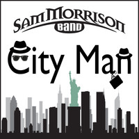 Sam Morrison Band - City Man