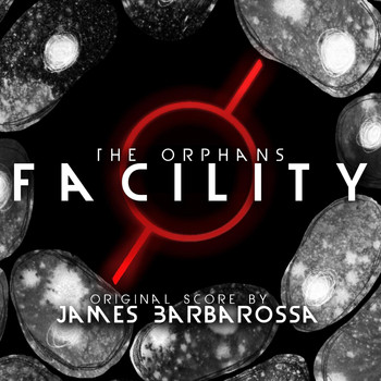 James Barbarossa - The Orphans: Facility (Original Score)