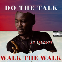 ST Liberty - Do the Talk Walk the Walk (Explicit)