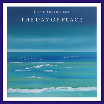 David Bruehwiler - The Day of Peace
