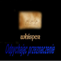 Whisper - Odpychając Przeznaczenie