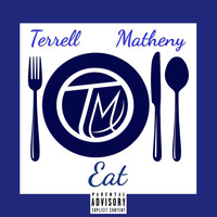 Terrell Matheny - Eat (Explicit)