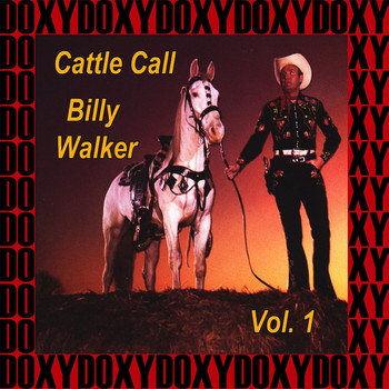 Billy Walker - Cattle Call Vol. 1 (Remastered Version) (Doxy Collection)