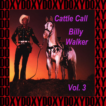 Billy Walker - Cattle Call Vol. 3 (Remastered Version) (Doxy Collection)
