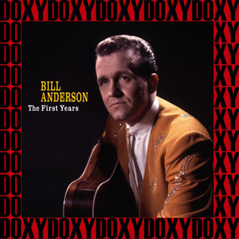 Bill Anderson - The First Years 1956-1966, Vol.1 (Remastered Version) (Doxy Collection)