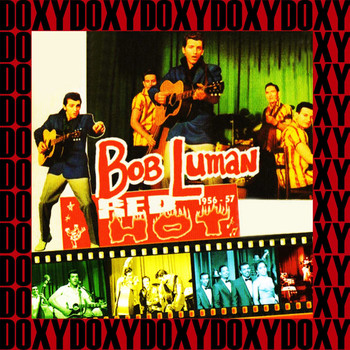 Bob Luman - Red Hot 1956-57 (Remastered Version) (Doxy Collection)