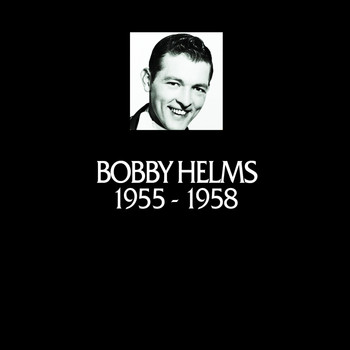 Bobby Helms - In Chronology, 1955-1958 (Remastered Version) (Doxy Collection)