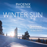 Phoenix Chamber Choir - Winter Sun