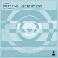 CroRoco - Every Time I Close My Eyes