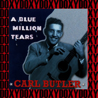 Carl Butler - A Blue Million Tears (Remastered Version) (Doxy Collection)