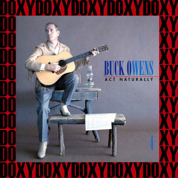 Buck Owens - Act Naturally - The Buck Owens Recordings Vol. 4 (Remastered Version) (Doxy Collection)