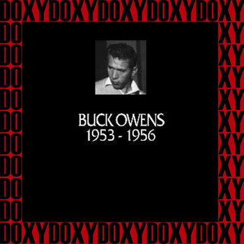 Buck Owens - In Chronology, 1953-1956 (Remastered Version) (Doxy Collection)