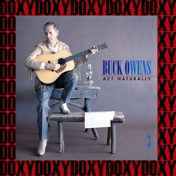 Buck Owens - Act Naturally - The Buck Owens Recordings Vol. 3 (Remastered Version) (Doxy Collection)