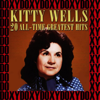 Kitty Wells - 20 All Time Greatest Hits (Remastered Version) (Doxy Collection)