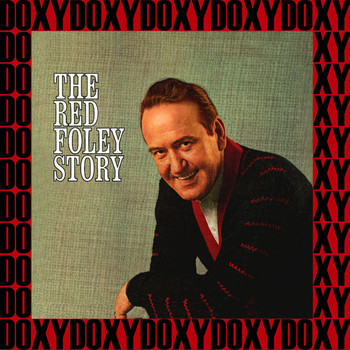 Red Foley - The Complete Red Foley Story (Remastered Version) (Doxy Collection)