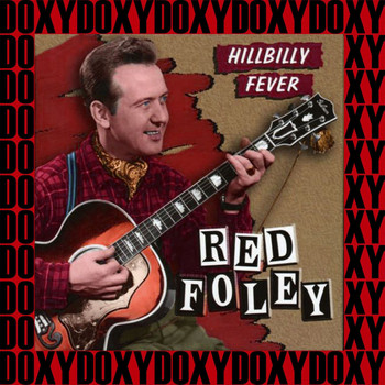 Red Foley - Hillbilly Fever, Tennessee Saturday Night (Remastered Version) (Doxy Collection)