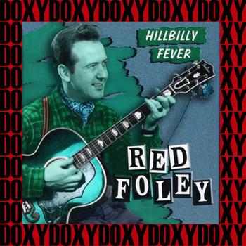 Red Foley - Hillbilly Fever, Hearts Of Stone (Remastered Version) (Doxy Collection)