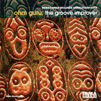 Ohm Guru - The Groove Improver (Remastered - Includes Unreleased Cuts)