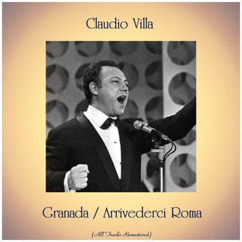 Claudio Villa - Granada / Arrivederci Roma (All Tracks Remastered)