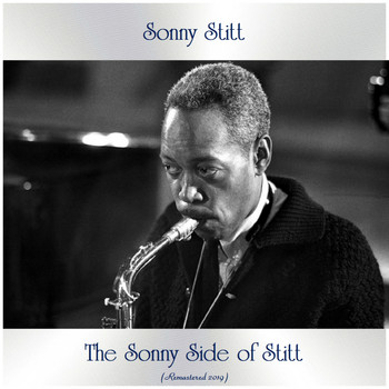 Sonny Stitt - The Sonny Side of Stitt (Remastered 2019)