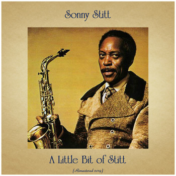 Sonny Stitt - A Little Bit of Stitt (Remastered 2019)