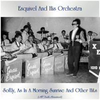 Esquivel And His Orchestra - Softly, as in a Morning Sunrise and Other Hits (All Tracks Remastered)