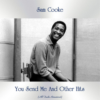 Sam Cooke - You Send Me And Other Hits (All Tracks Remastered)