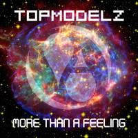 Topmodelz - More Than a Feeling