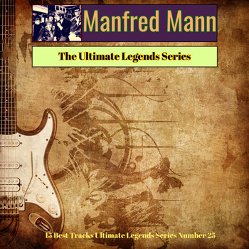 Manfred Mann - Manfred Mann - The Ultimate Legends Series (15 Best Tracks Ultimate Legends Series Number 25)
