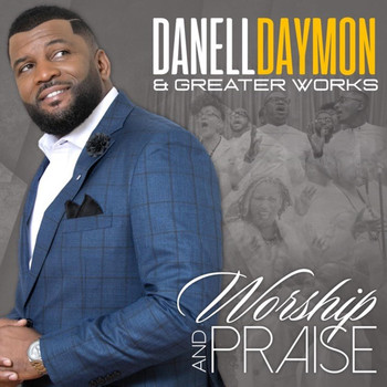DaNell Daymon & Greater Works - Worship and Praise