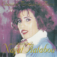 Najat Aatabou - Chants et musiques du Maroc : Le meilleur de Najat Aatabou