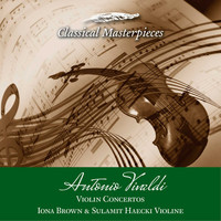 Iona Brown & Sulamit Haecki & Academy of St. Martin in the Fields - Antonio Vivaldi Violin Concertos Iona Brown &amp; Sulamit Haecki Violine (Classical Masterpieces)