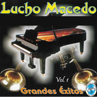 Lucho Macedo - Grandes Éxitos Vol. 1