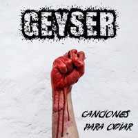 Geyser - Canciones para odiar (Extended Edition [Explicit])
